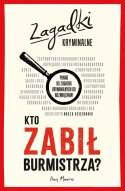 Kto zabił burmistrza? Zagadki kryminalne Kto zabił burmistrza? Zagadki kryminalne